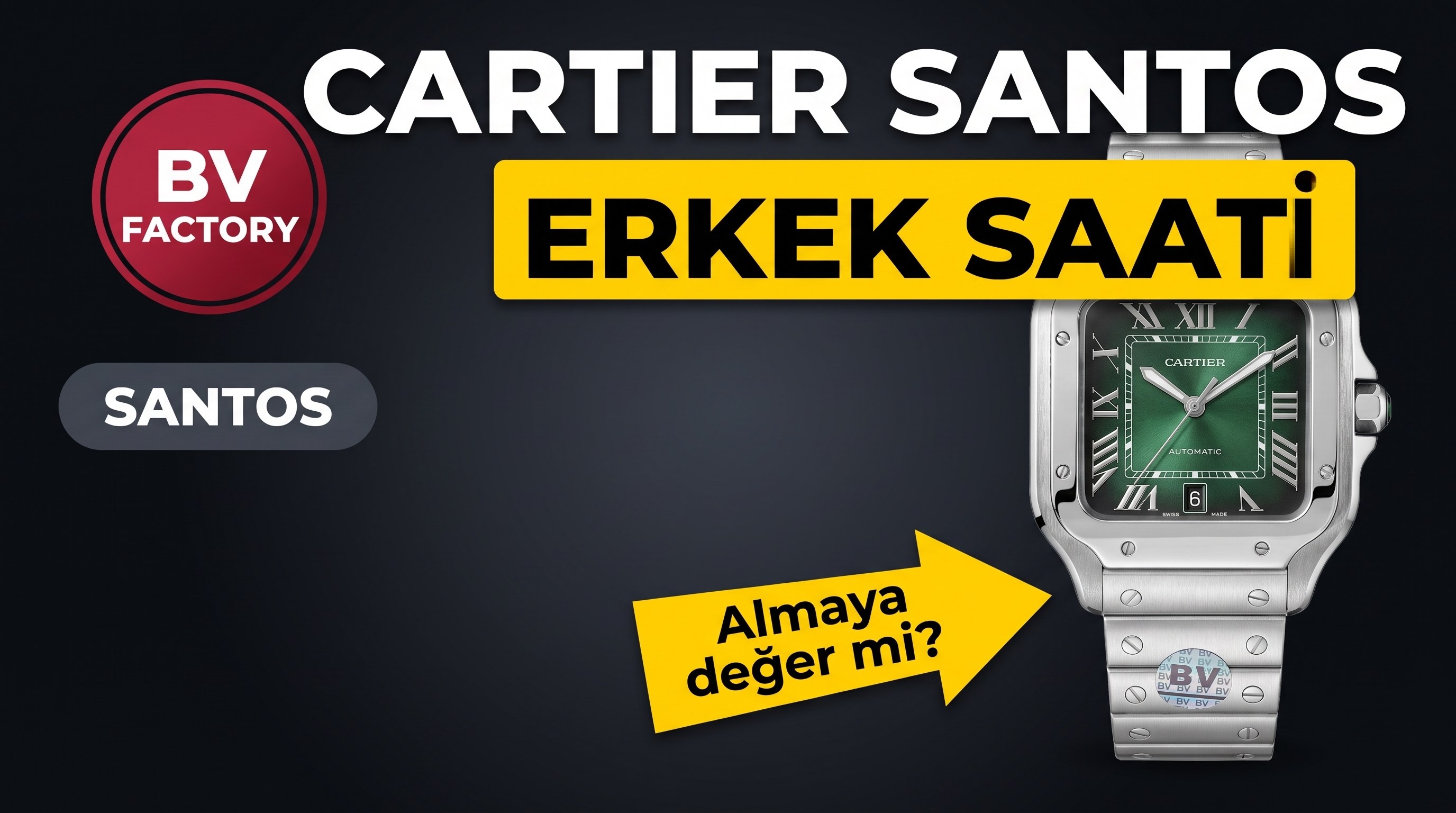 BV Factory Cartier Santos erkek saati almaya değer mi?