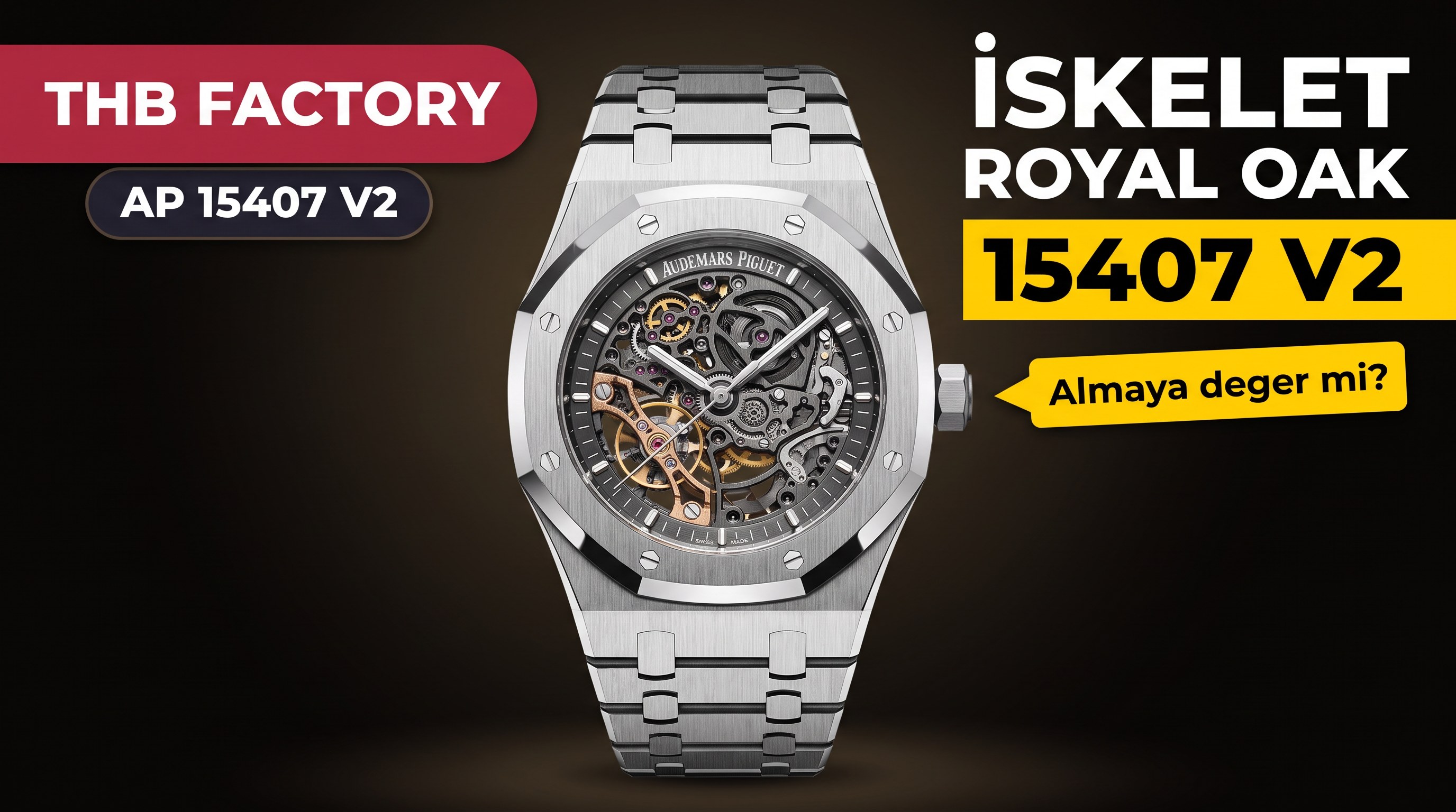 THB Factory AP Audemars Piguet iskeletonlu 15407 V2 sürümü alınmaya değer mi?