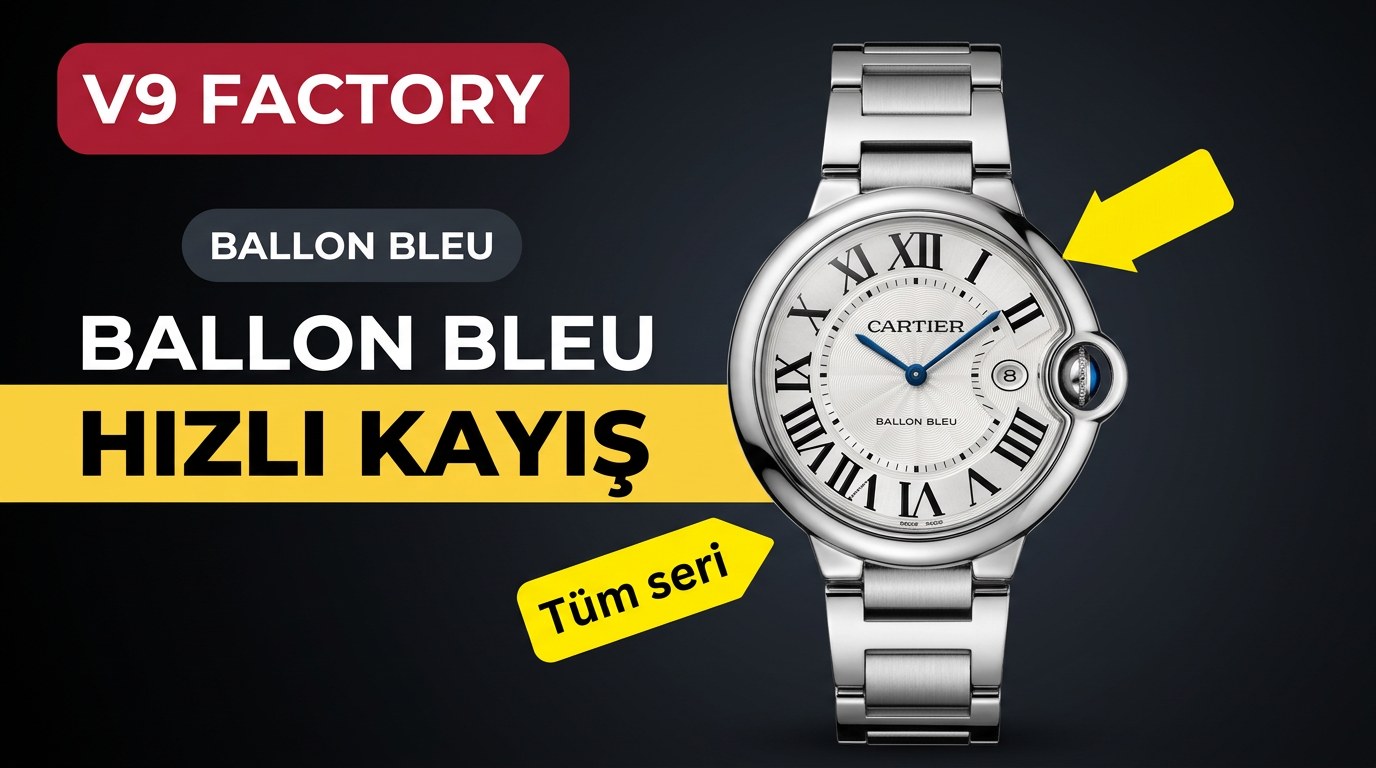 V9 Factory Cartier en yeni versiyon hızlı sökülebilir Ballon Bleu tüm seri saatler